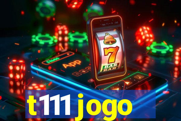 t111 jogo