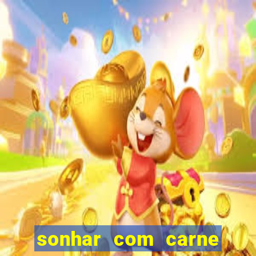 sonhar com carne de porco jogo do bicho