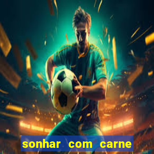 sonhar com carne de porco jogo do bicho