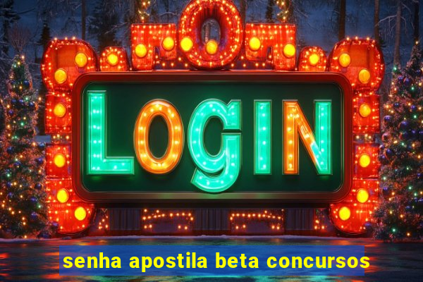 senha apostila beta concursos