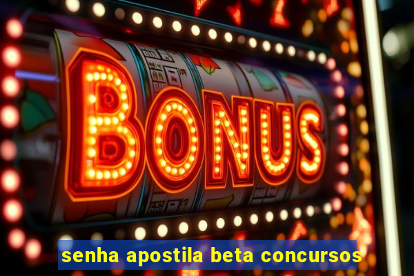 senha apostila beta concursos