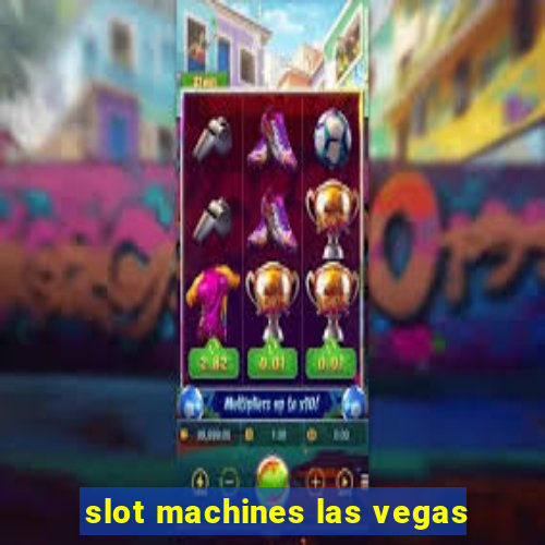 slot machines las vegas