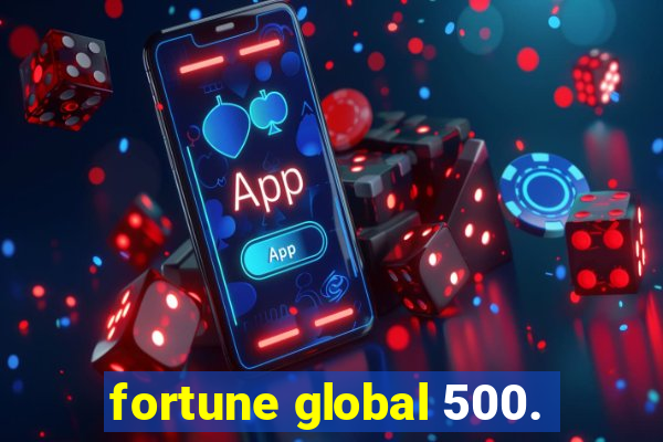 fortune global 500.