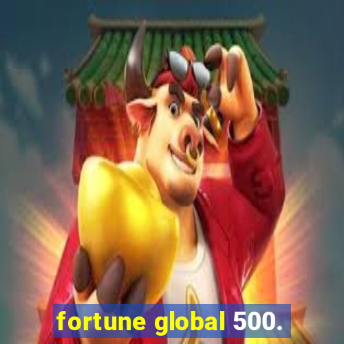 fortune global 500.