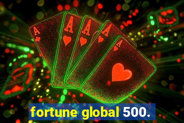 fortune global 500.