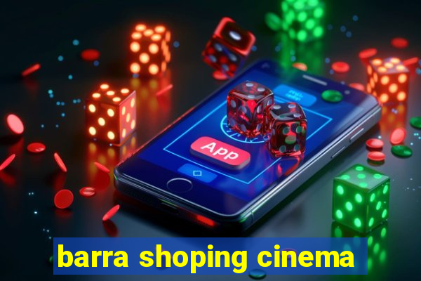 barra shoping cinema