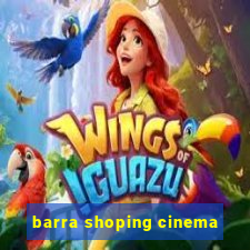 barra shoping cinema