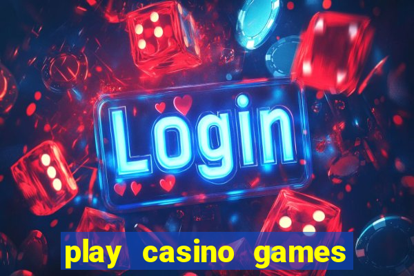 play casino games for real cash