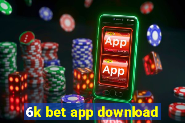 6k bet app download