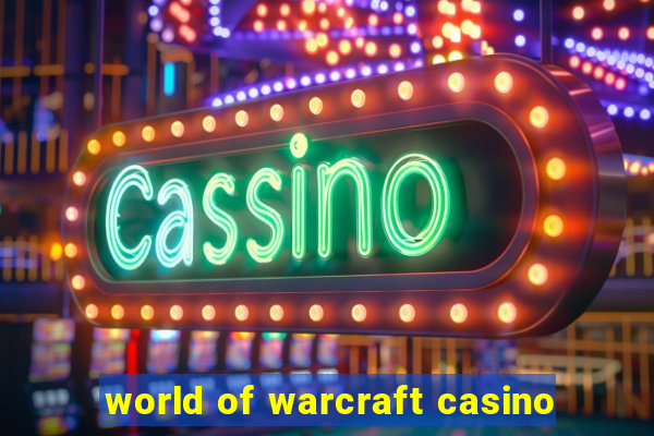 world of warcraft casino