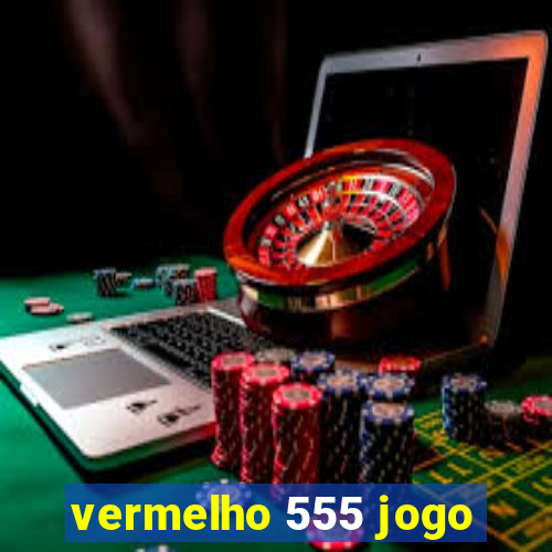 vermelho 555 jogo