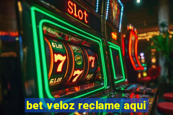 bet veloz reclame aqui