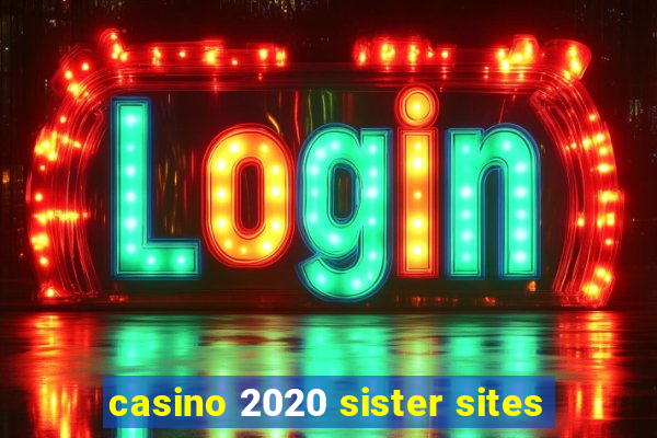 casino 2020 sister sites