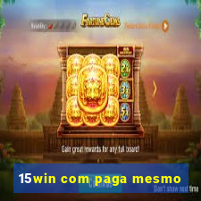 15win com paga mesmo