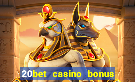 20bet casino bonus bez depozytu