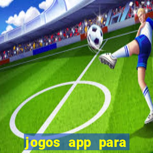 jogos app para ganhar dinheiro