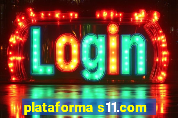 plataforma s11.com