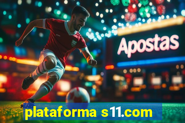 plataforma s11.com