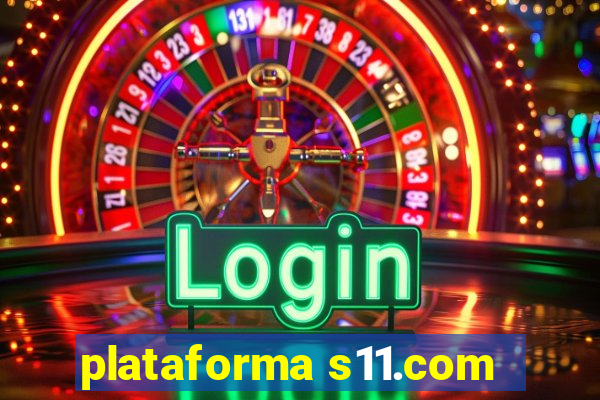 plataforma s11.com