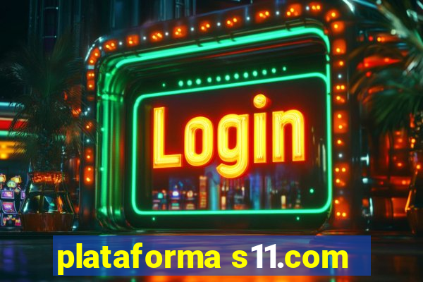 plataforma s11.com