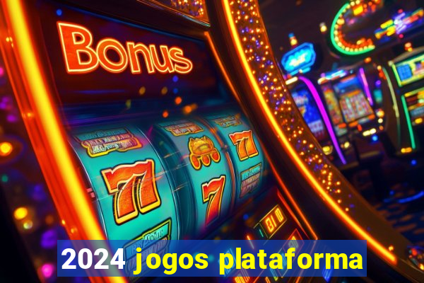 2024 jogos plataforma