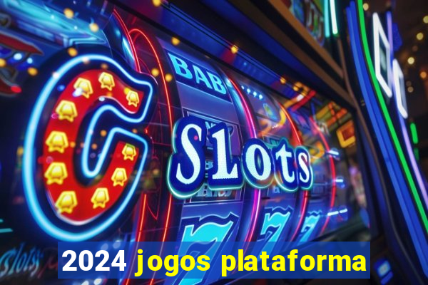 2024 jogos plataforma