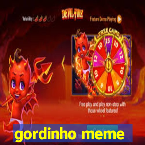 gordinho meme