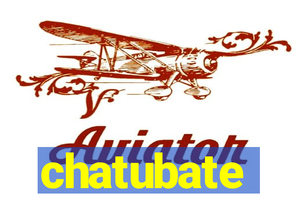 chatubate