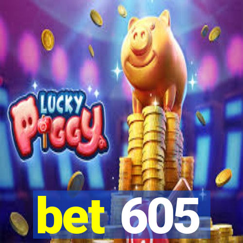 bet 605