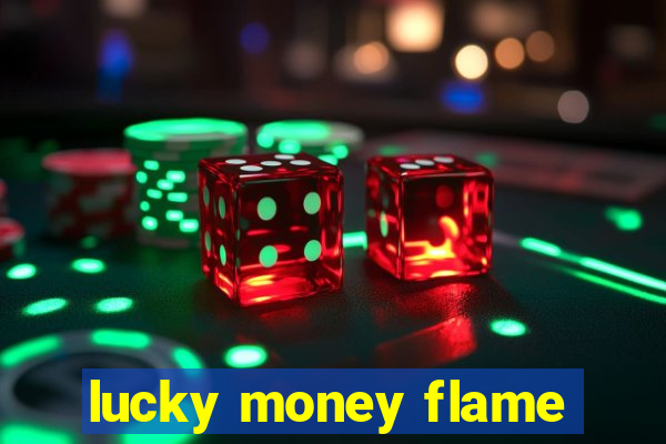 lucky money flame