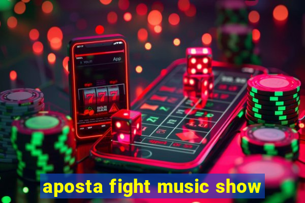 aposta fight music show