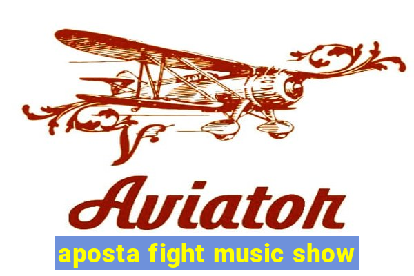 aposta fight music show