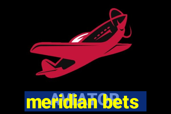 meridian bets