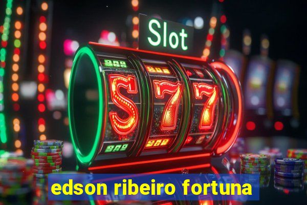 edson ribeiro fortuna