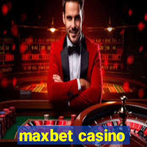 maxbet casino