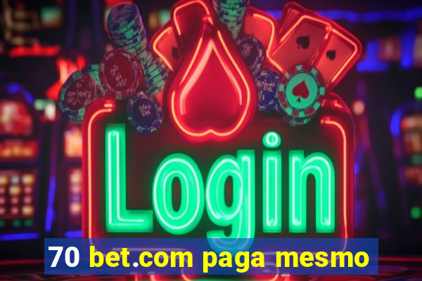 70 bet.com paga mesmo