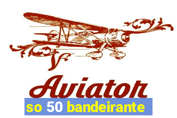 so 50 bandeirante