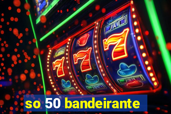 so 50 bandeirante