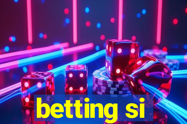 betting si