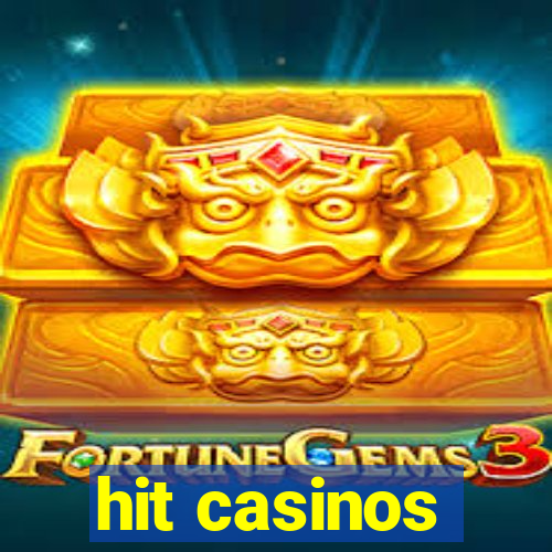 hit casinos