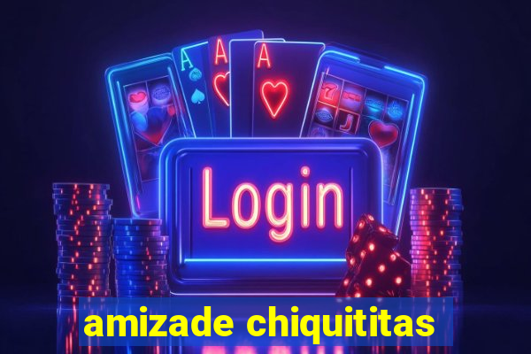 amizade chiquititas