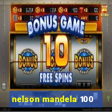 nelson mandela 100