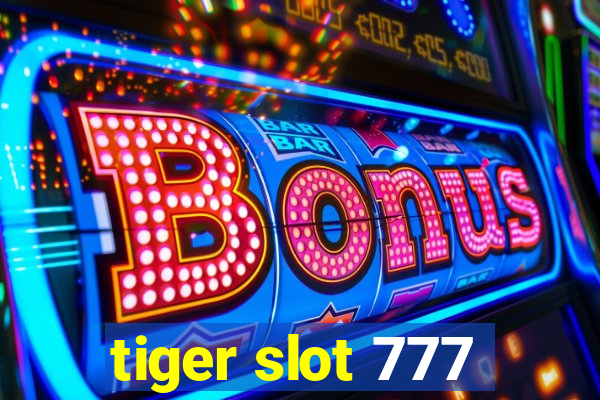 tiger slot 777