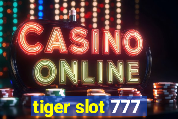 tiger slot 777