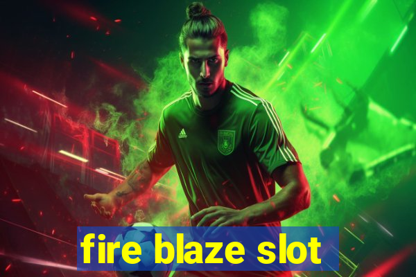 fire blaze slot