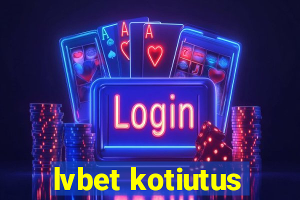 lvbet kotiutus