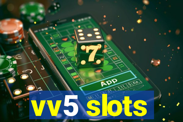 vv5 slots