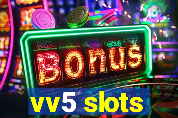 vv5 slots