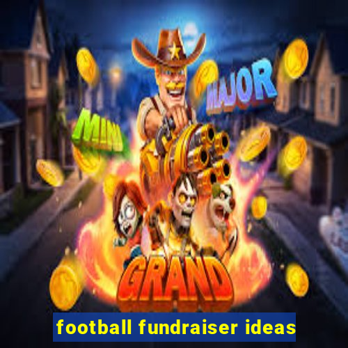 football fundraiser ideas