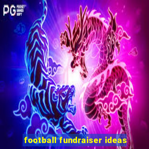 football fundraiser ideas